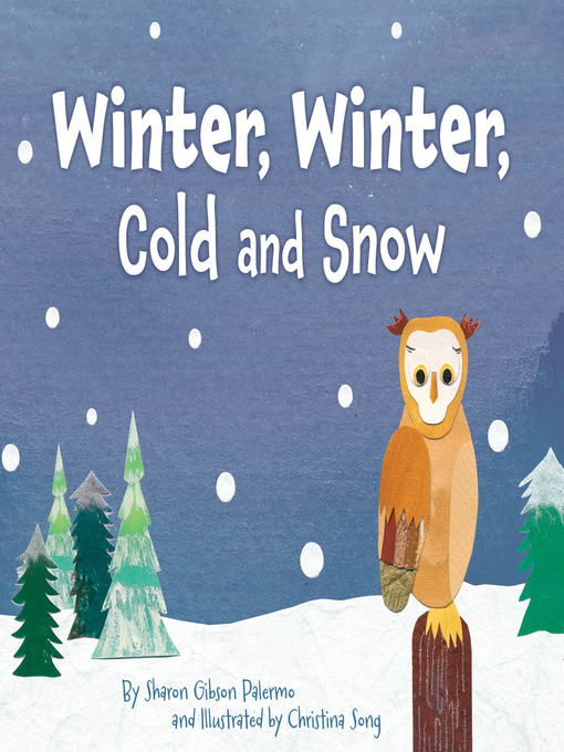 Title details for Winter, Winter, Cold and Snow by Sharon Gibson Palermo - Available